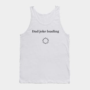 funny gift new for dad 2020 : dad joke loading Tank Top